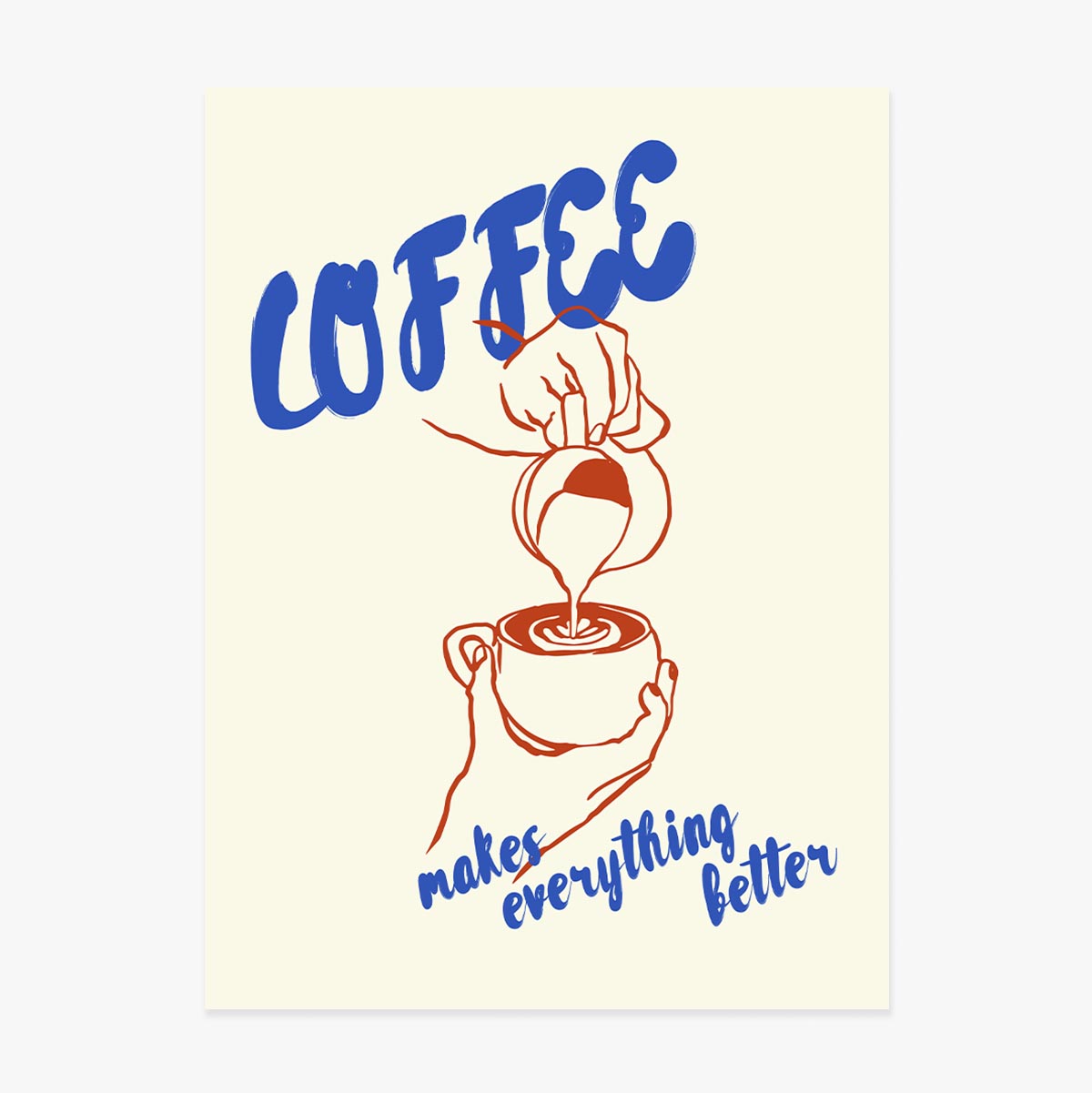 Poster Coffee makes everything better