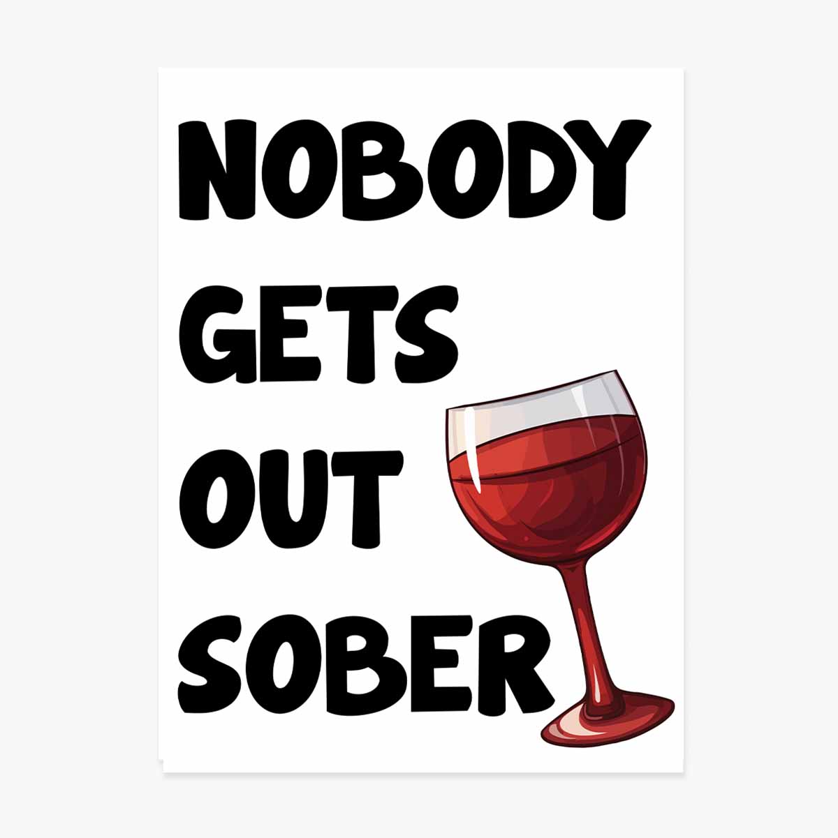 Poster Nobody gets out sober