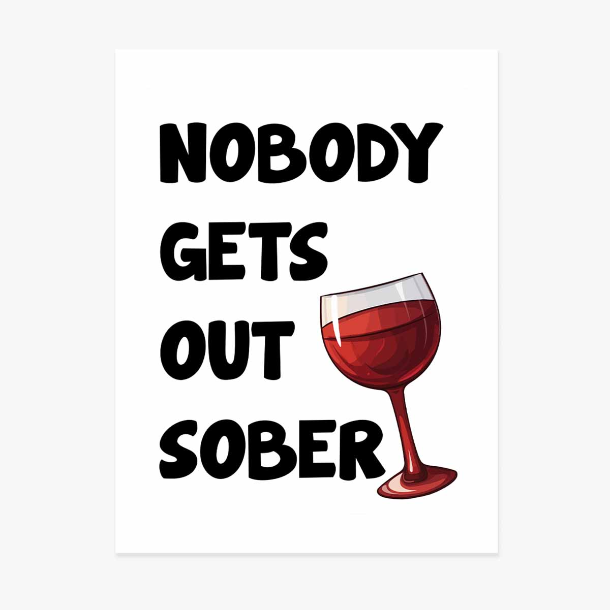 Poster Nobody gets out sober